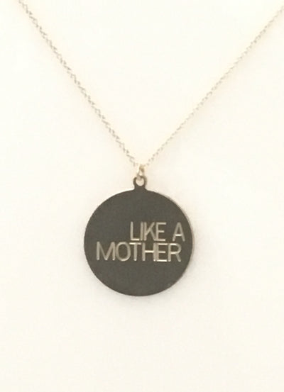 LIKE A MOTHER necklace